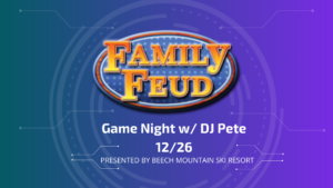 Blue poster with family feud logo and description of 'game night w/ DJ Pete 12/26'